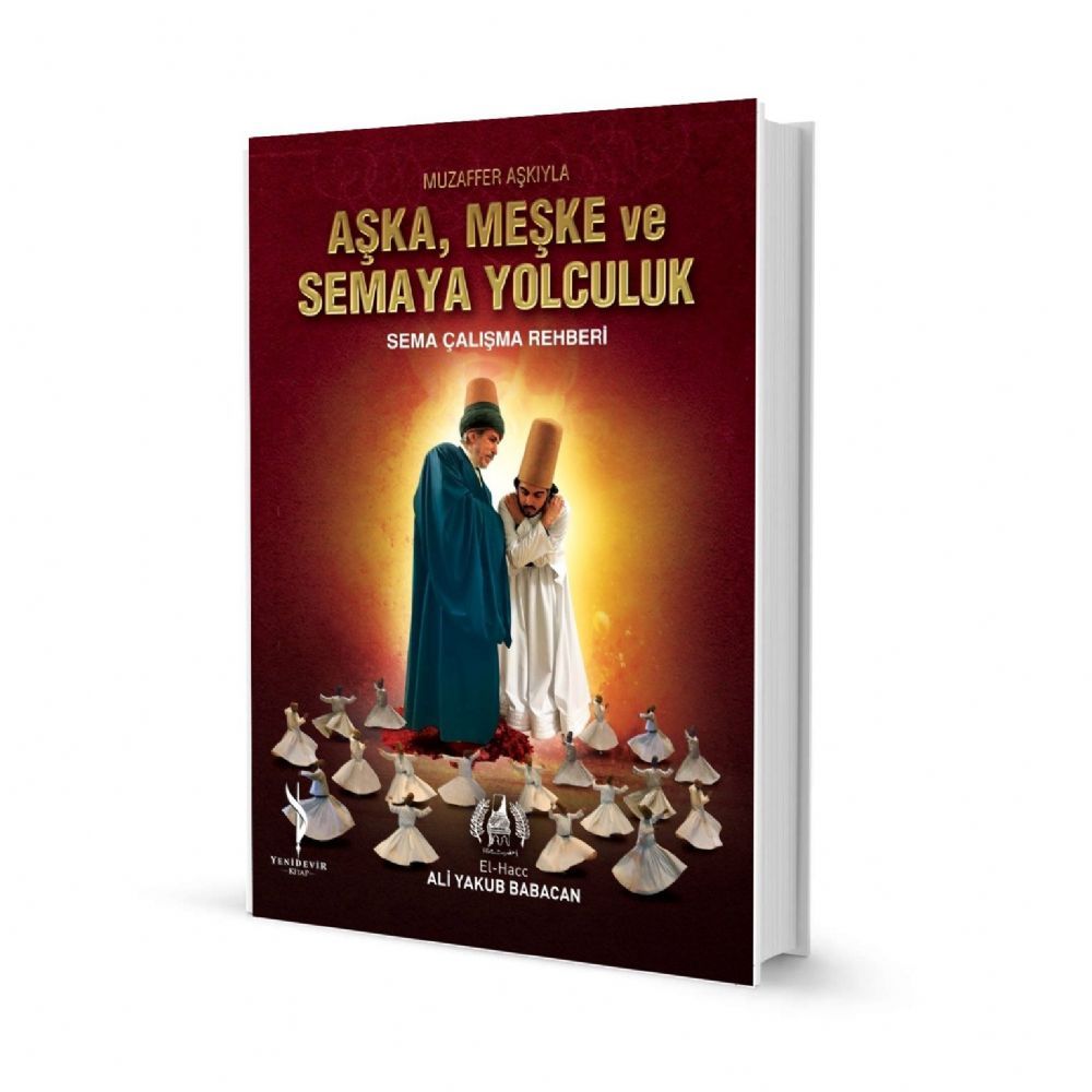 Aşka, Meşke ve Semaya Yolculuk