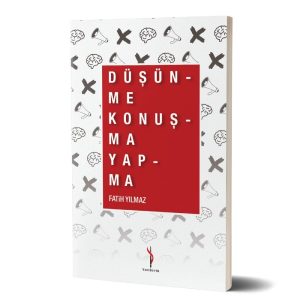 DÜŞÜN-ME KONUŞ-MA YAP-MA